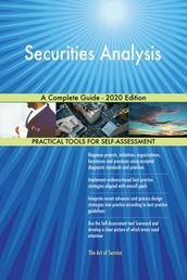 Securities Analysis A Complete Guide - 2020 Edition