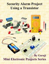 Security Alarm Project Using a Transistor