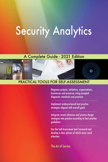 Security Analytics A Complete Guide - 2021 Edition - Gerardus Blokdyk