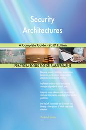 Security Architectures A Complete Guide - 2019 Edition