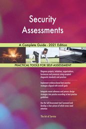 Security Assessments A Complete Guide - 2021 Edition