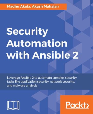 Security Automation with Ansible 2 - Akash Mahajan - Madhu Akula