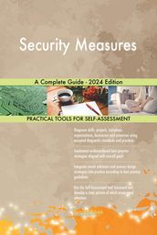 Security Measures A Complete Guide - 2024 Edition