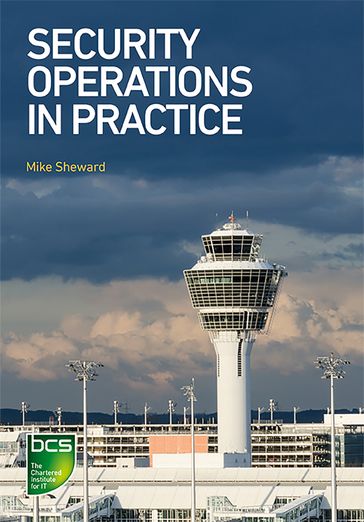Security Operations in Practice - Mike Sheward