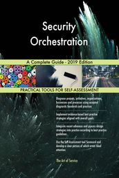 Security Orchestration A Complete Guide - 2019 Edition