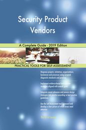 Security Product Vendors A Complete Guide - 2019 Edition