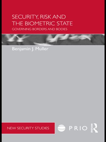 Security, Risk and the Biometric State - Benjamin Muller
