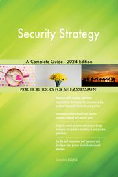 Security Strategy A Complete Guide - 2024 Edition