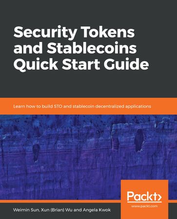 Security Tokens and Stablecoins Quick Start Guide - Weimin Sun - Xun (Brian) Wu - Angela Kwok