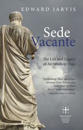 Sede Vacante: The Life and Legacy of Archbishop Thc