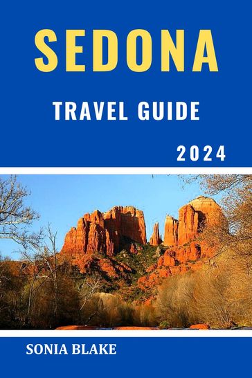 Sedona Travel Guide 2024 - Sonia Blake