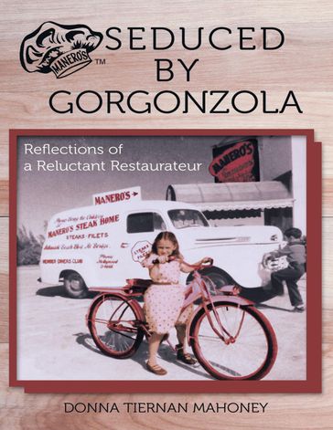 Seduced By Gorgonzola: Reflections of a Reluctant Restaurateur - Donna Tiernan Mahoney