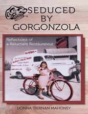 Seduced By Gorgonzola: Reflections of a Reluctant Restaurateur