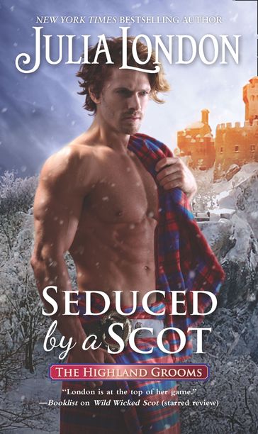 Seduced By A Scot (The Highland Grooms, Book 6) - Julia London