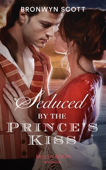 Seduced By The Prince's Kiss (Russian Royals of Kuban, Book 4) (Mills & Boon Historical) - Bronwyn Scott