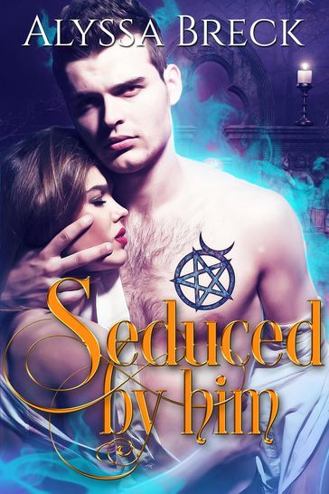 Seduced by Him - Alyssa Breck