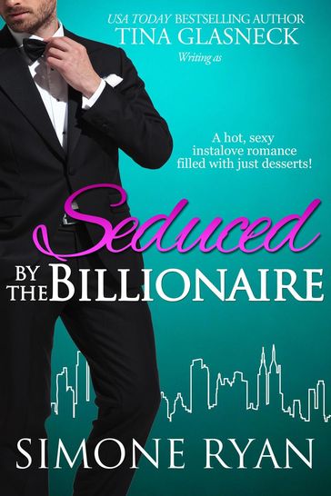 Seduced by the Billionaire - Simone Ryan - Tina Glasneck