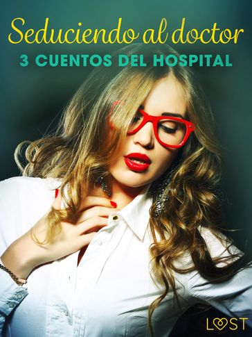 Seduciendo al doctor - 3 cuentos del hospital - B. J. Hermansson - Sandra Norrbin - Alicia Luz
