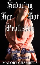 Seducing The Hot Professor (Teacher Student Romance)