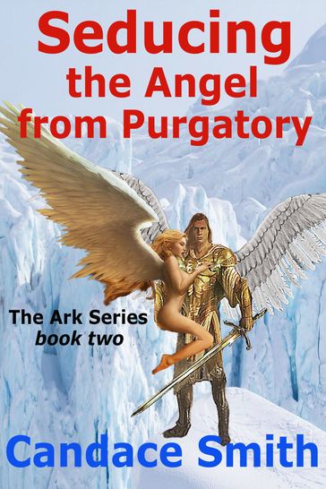Seducing the Angel from Purgatory - Candace Smith