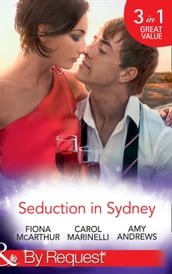 Seduction In Sydney: Sydney Harbour Hospital: Marco s Temptation / Sydney Harbor Hospital: Ava s Re-Awakening / Sydney Harbor Hospital: Evie s Bombshell (Mills & Boon By Request)