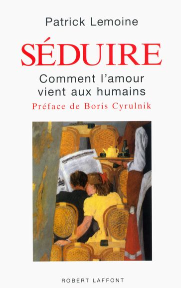 Séduire - Boris Cyrulnik - Patrick Lemoine