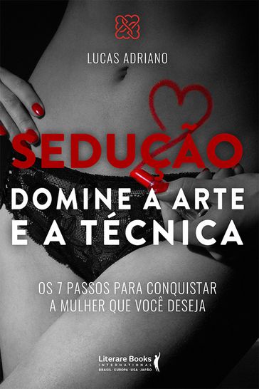 Sedução: domine a arte e a técnica - Adriano Lucas