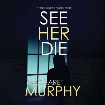 See Her Die - Margaret Murphy
