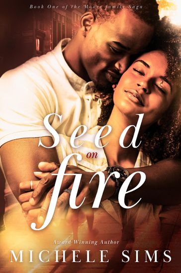 Seed On Fire: A Romantic Suspense Novel about Family, Loyalty, and Parenthood - Michele Sims