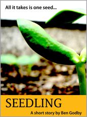 Seedling: A Short Story