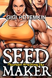 Seedmaker: Mountain Wrecking Sex