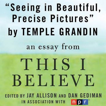 Seeing in Beautiful, Precise Pictures - Temple Grandin