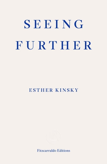 Seeing Further - Esther Kinsky