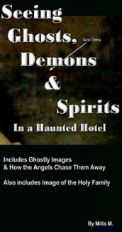 Seeing Ghosts, Demons & Spirits in a Haunted Hotel