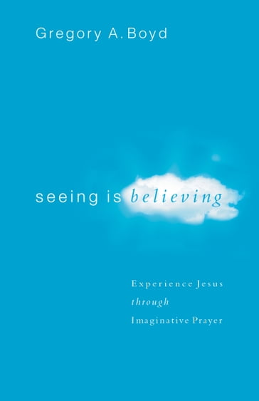 Seeing Is Believing - Gregory A. Boyd