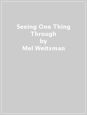 Seeing One Thing Through - Mel Weitsman