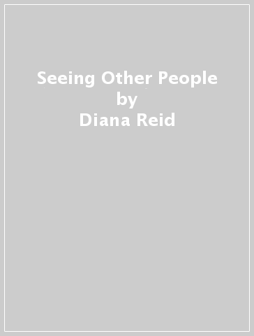 Seeing Other People - Diana Reid