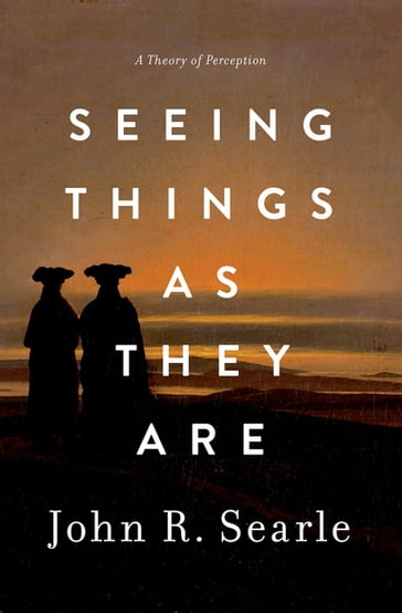 Seeing Things as They Are - John R. Searle