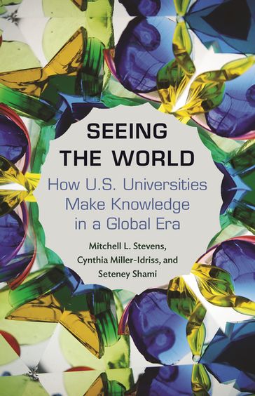 Seeing the World - Cynthia Miller-Idriss - Mitchell Stevens - Seteney Shami