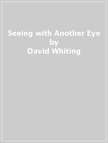 Seeing with Another Eye - David Whiting