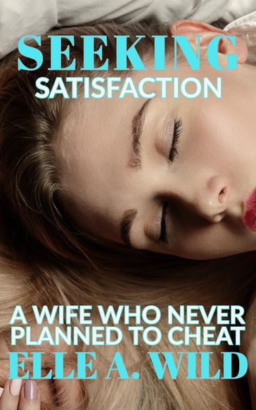 Seeking Satisfaction - Elle A. Wild