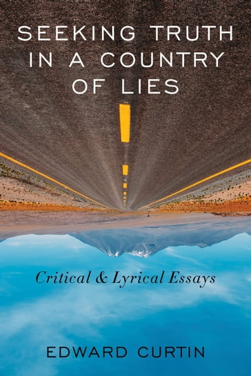 Seeking Truth in a Country of Lies - Edward Curtin