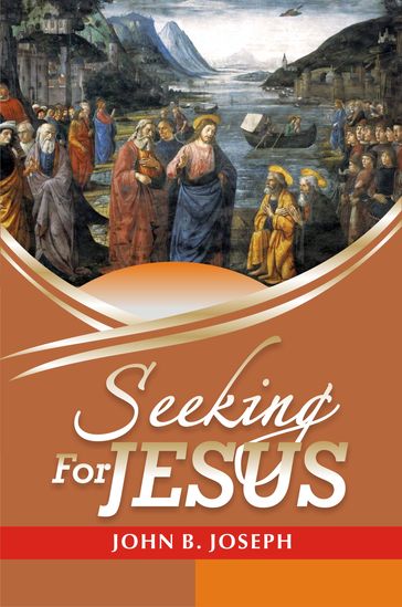 Seeking for Jesus - John B. Joseph