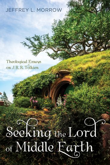 Seeking the Lord of Middle Earth - Jeffrey L. Morrow