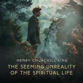 Seeming Unreality of the Spiritual Life, The
