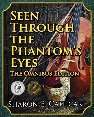 Seen Through the Phantom's Eyes: The Omnibus Edition - Sharon E. Cathcart