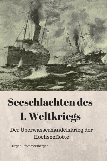 Seeschlachten des 1. Weltkriegs - Jurgen Prommersberger