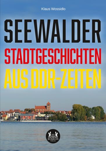 Seewalder Stadtgeschichten aus DDR-Zeiten - Klaus Wossidlo