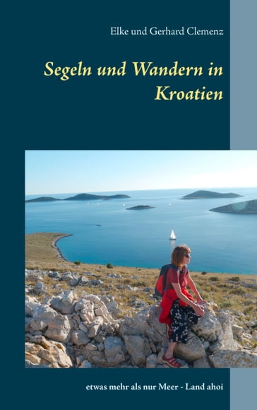 Segeln und Wandern in Kroatien - Elke Clemenz - Gerhard Clemenz