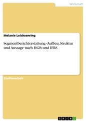 Segmentberichterstattung - Aufbau, Struktur und Aussage nach HGB und IFRS